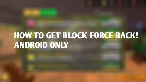 HOW TO GET BLOCK FORCE BACK! [ANDROID] 2.2.3 2.2.4