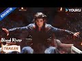 Trailer EP32 He Finally Got What He Wanted Blood River YOUKU 