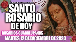 SANTO ROSARIO DE HOY MARTES 12 DE DICIEMBRE DE 2023🌷🌺MISTERIOS DOLOROSOS//ROSARIOS GUADALUPANOS