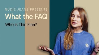 What the FAQ — Who is Thin Finn? | Nudie Jeans co