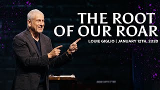 The Root of our Roar  Louie Giglio