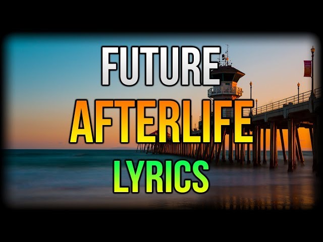 Future - Afterlife (LYRICS) 