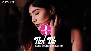 Kygo \& Chelsea Cutler - Not Ok [Electronic Dance Pop Music] [Lyrics Video]