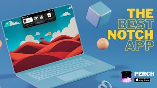 Perch - Dynamic Notch Shelf - Best Notch App for Macs
