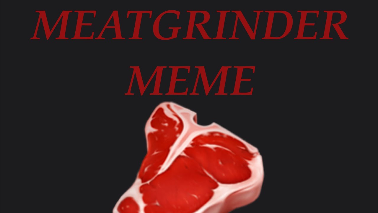 MEAT GRINDER animation meme YouTube