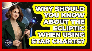 Why Should You Know About The Ecliptic When Using Star Charts? - Astronomy Made Simple