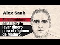 Álex Saab, el hombre de Maduro