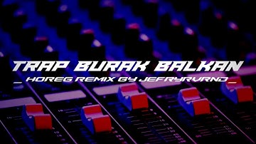 Trap burak balkan || buat cek sound system bass horeg clarity remix by jefryrvrnd