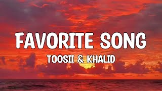 Toosii - Favorite Song (Lyrics) ft. Khalid🎵