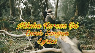 Mikcha Kasaa Gri Lyrics Video -Ft Enosh Sangma