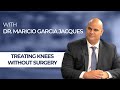 Treating Knees without Surgery with Houston, TX Pain Management Physician, Mauricio Garcia Jacques