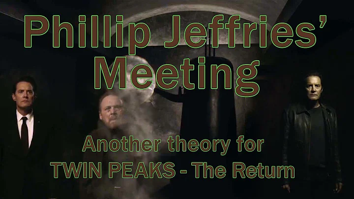 Phillip Jeffries' Meeting (Another Twin Peaks - Th...