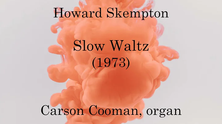 Howard Skempton  Slow Waltz (1973) for organ