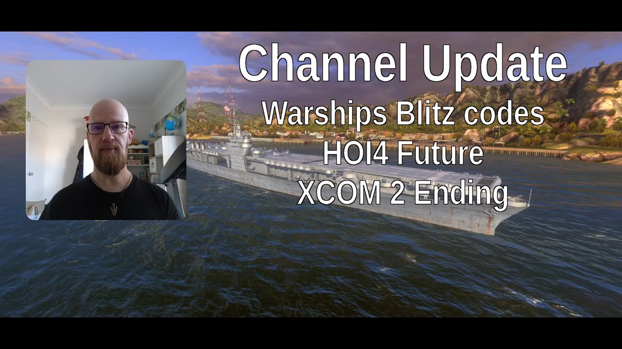 Channel Update Warships Blitz Codes HOI4 And XCOM Updates YouTube Channel Update Warships Blitz Codes HOI4 And XCOM Updates YouTube