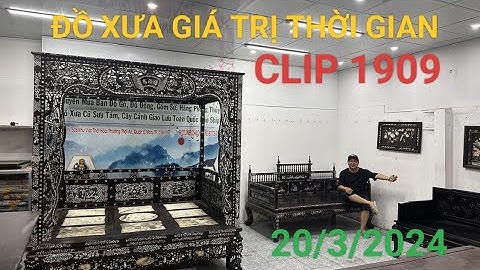 Clip 1909 (20/3/2024) Long Sàng Công Tử Bạc Liêu, Sạp, Giường, Bàn Ghế Gỗ Xưa, Đồ Nội Thất Đẹp