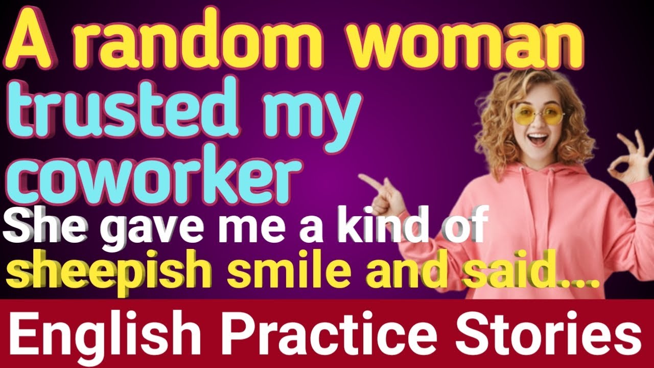 A random woman trusted my coworker English Listening Practice English Practice Stories EPS