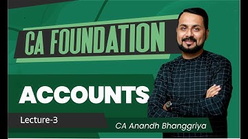 CA FOUNDATION Accounts Lecture 3  BY CA Anand Banggriya