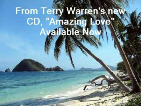 Terry Warren's song off his new album "Amazing Love" called "God You're Beautiful"