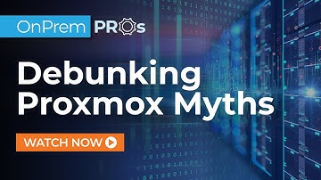 Debunking Proxmox Myths | xByte OnPrem Pros