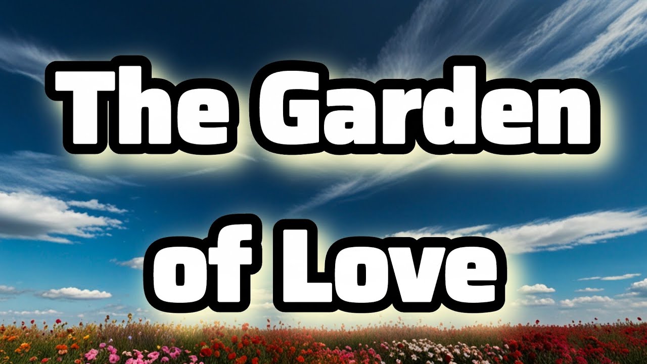 The Garden of Love π· | Lyrics #LoveSong #NewEnglishSongs The Garden of Love π· | Lyrics #LoveSong #NewEnglishSongs