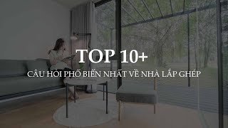 Top 10+ câu hỏi phổ biến nhất về nhà lắp ghép