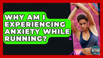 Why Am I Experiencing Anxiety While Running? - Running Beyond Limits