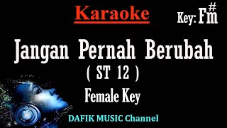 Jangan Pernah Berubah (Karaoke) ST 12 Nada wanita/ Cewek/ Female key F#m