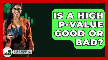 Is A High P-value Good Or Bad? - The Friendly Statistician