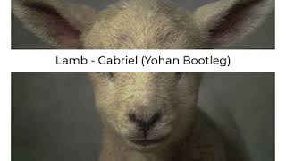 Lamb - Gabriel (Yohan Bootleg)