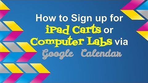 How to Check Out an iPad Cart or Computer Lab via Google Calendar