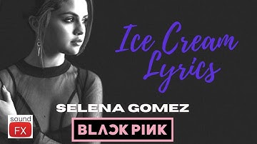 Ice cream (Lyrics) - Blackpink ft. Selena gomez