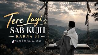 Tere Layi Sab Kujh Karna Si | TikTok Trending Song | Heart Touching Punjabi Song | Viral Song 2026
