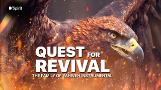 QUEST FOR REVIVAL | THE FAMILY OF YAHWEH INSTRUMENTAL | MEDITATION MUSIC