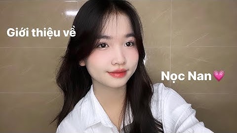 Video giới thiệu về kênh Nọc Nan của mình💓