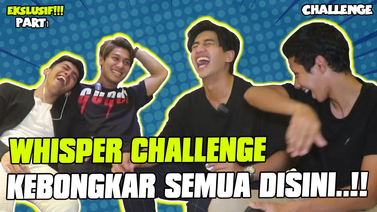 WHISPER CHALLENGE TRIO GESREK KE BONGKAR SEMUA ....!!!