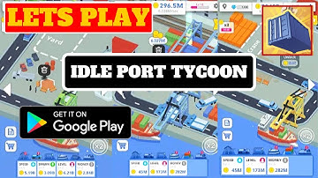 Lets Play Idle Port Tycoon, Android Gameplay, Begginer Tips and Walktrough