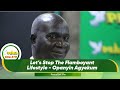 Let&#39;s Stop The Flamboyant Lifestyle - Opanyin Agyekum