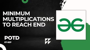 POTD GFG | Problem of the day | Minimum Multiplications to reach End | #10