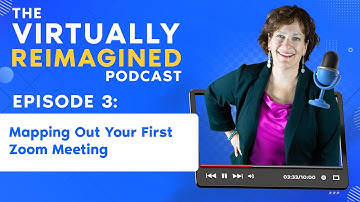 Mapping Out Your First Zoom Meeting - Ep. 3