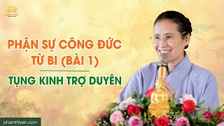 Phận sự công đức từ bi (bài 1) - Tụng kinh trợ duyên | Trạch Pháp ngày 03/03/Giáp Thìn