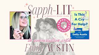 Sapph-Lit in Conversation with Emily Austin, author of IS THIS A CRY FOR HELP?