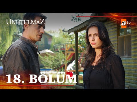 Unutulmaz 18. Bölüm