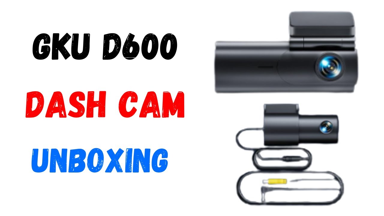 GKU D600 DASH CAM UNBOXING 4K/2.5K WIFI Night Vision Parking Mode,  G-Sensor, Loop Recording,WDR,170° 