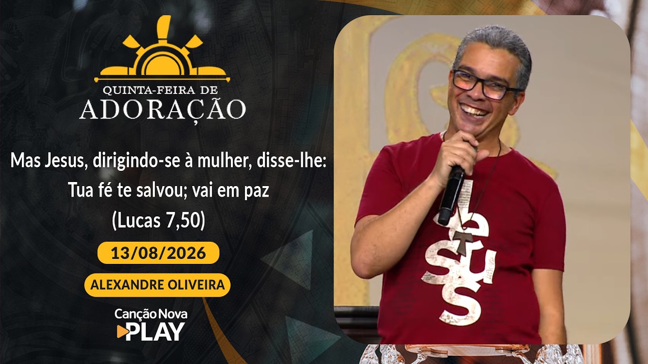 Mas Jesus, dirigindo se à mulher, disse lhe: Tua fé te salvou; vai em paz - Alexandre (13/08/2026)