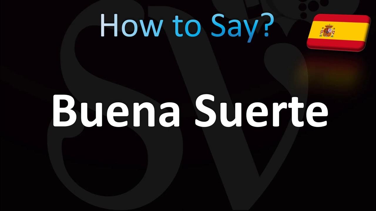 how-to-pronounce-buena-suerte-good-luck-in-spanish-youtube