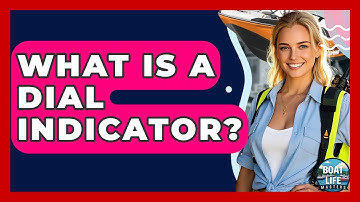 What Is A Dial Indicator? - Boat Life Masters