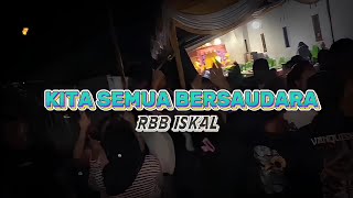 KITA SEMUA BERSAUDARA-VALEN GANSA [RBB ISKAL]