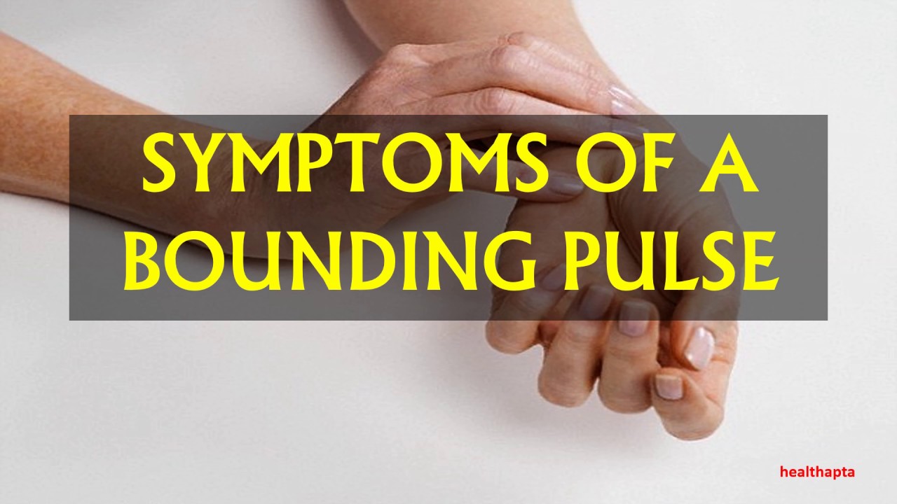 SYMPTOMS OF A BOUNDING PULSE