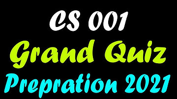 CS001 Grand Quiz Preparation Spring 2021 | Grand Quiz Preparation Spring 2021
