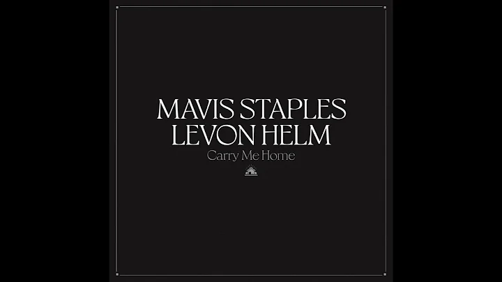 Mavis Staples & Levon Helm - Carry Me Home (Full A...